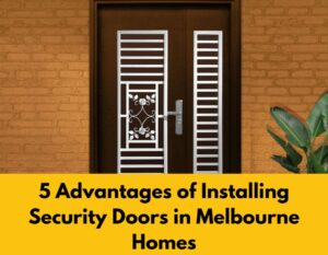 Security Doors in Melbourne