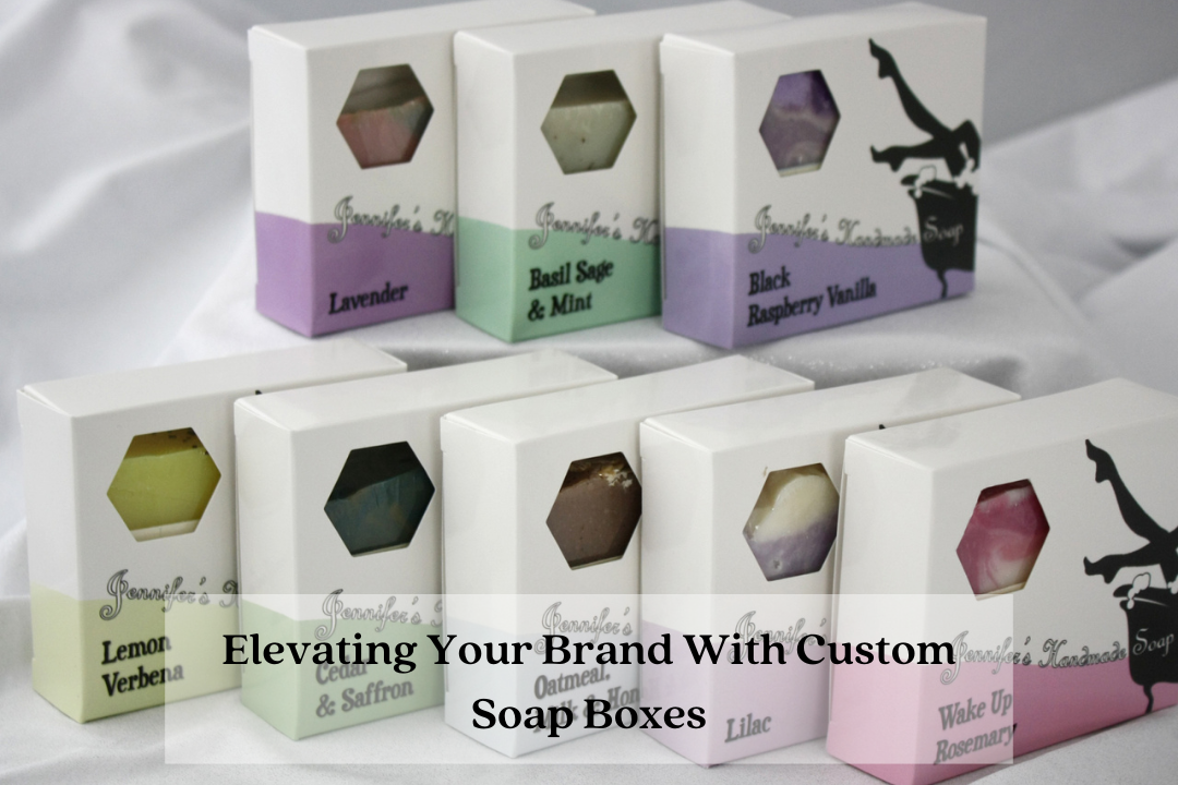 Elevating Your Brand With Custom Soap Boxes