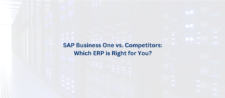 SAP Business One vs. Competitors: Which ERP is Right for You?