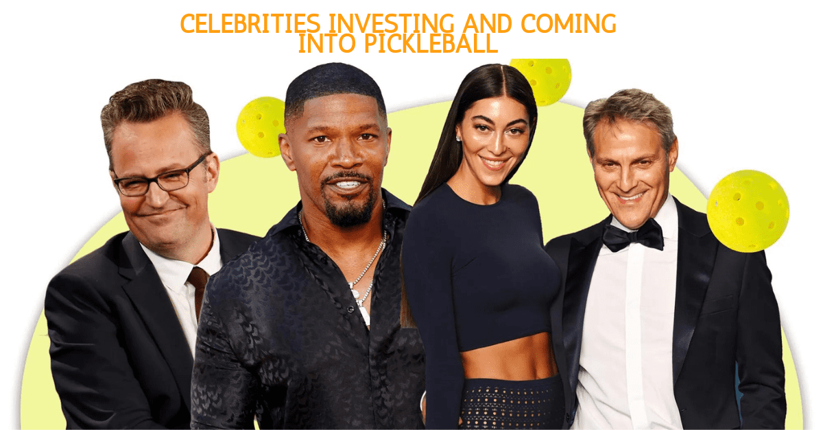 Celebrities Investing and Coming into Pickleball