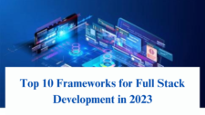 Top 10 Frameworks for Full Stack Development in 2023