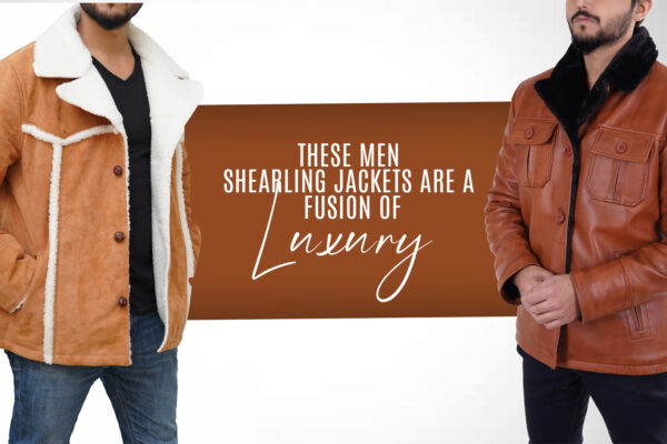 These Men Shearling Jackets are a fusion of Luxury