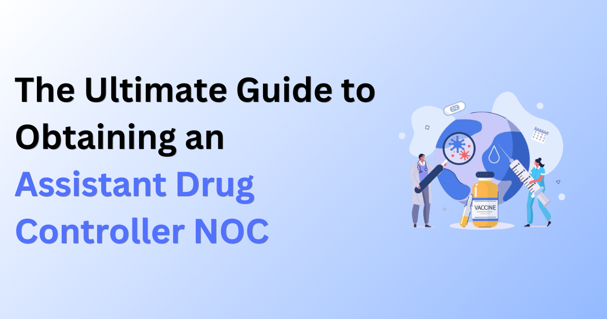 The Ultimate Guide to Obtaining an Assistant Drug Controller NOC