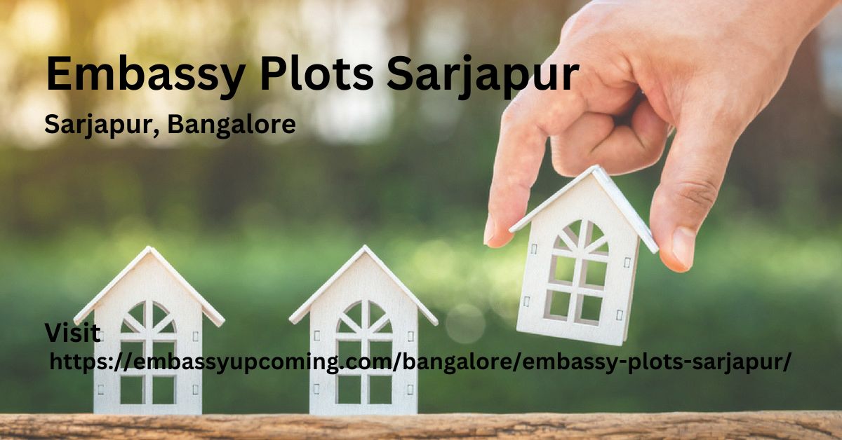 Embassy Plots Sarjapur Bangalore