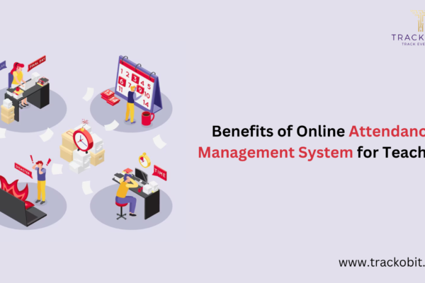 Benefits of Online Attendance Management System for Teachers