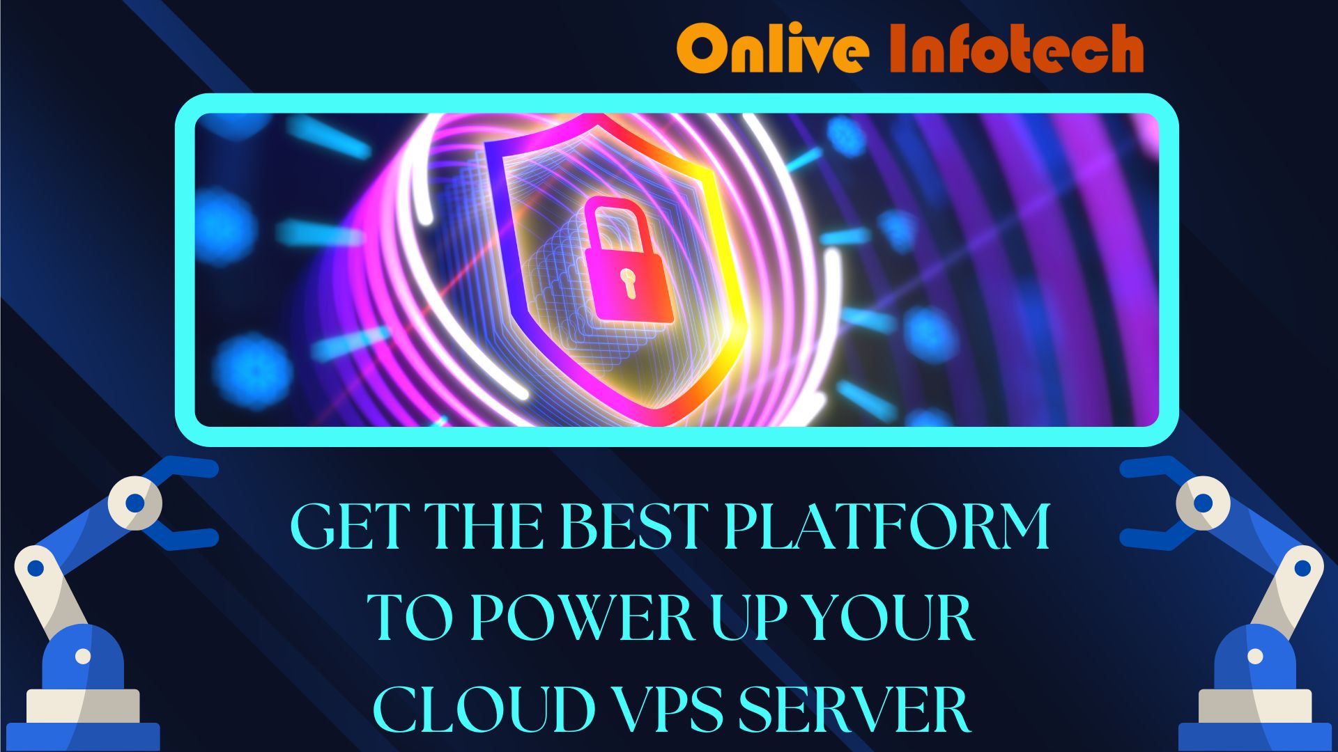 Get The Best Platform to Power Up Your Cloud VPS Server